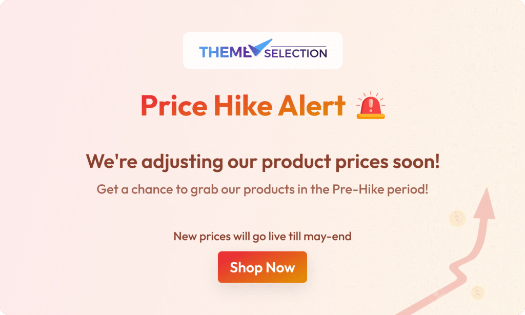 Discover What's Next: New Launches, Product, and Platform Updates for Q2, 2024! 5 price-hike-alert-themeselection