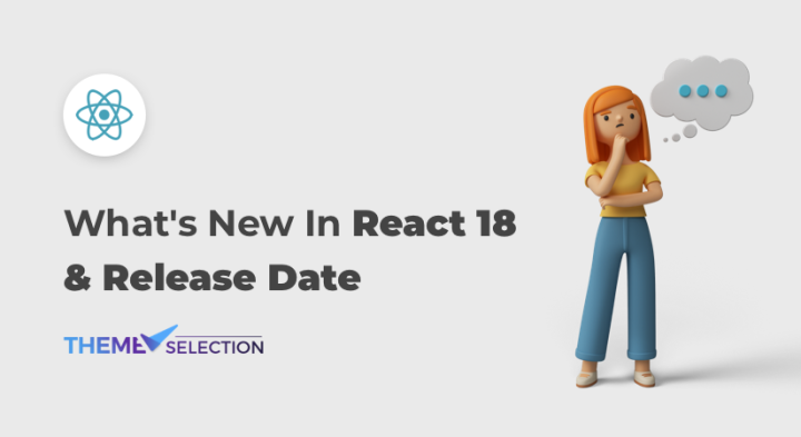 What’s New in React 18 & Release Date - ThemeSelection