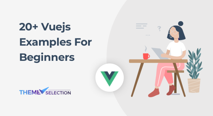 20+ Vuejs Examples For Beginners 2025 - ThemeSelection
