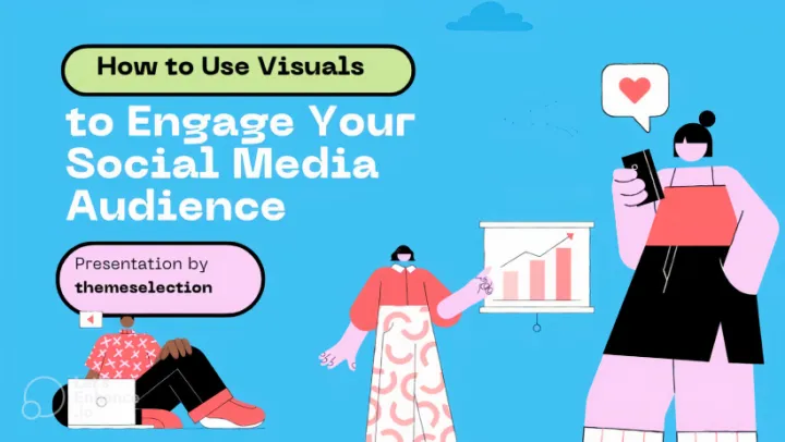 Use Visuals to Engage Your Social Media Audience