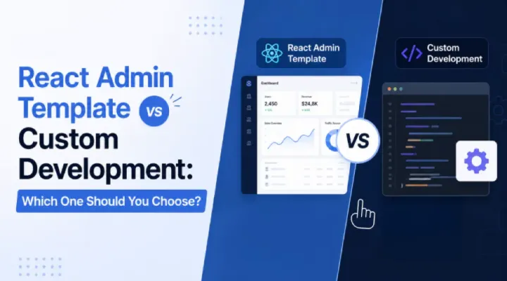 React Admin Template vs Custom Development: Which One Should YouChoose ...
